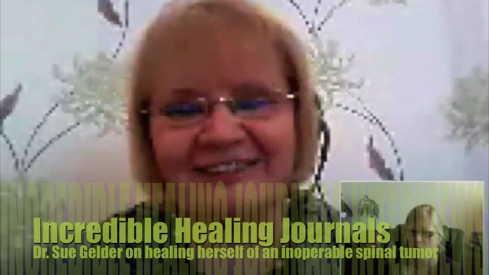 Dr. Sue Gelder on how she healed her own inoperable spinal tumor