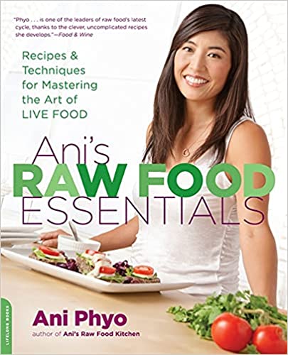 Ani's Raw Food Essentials by Ani Phyo