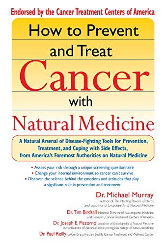 How To Prevent and Treat Cancer with Natural Medicine by Michael Murray