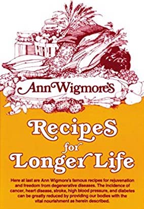 Recipes For Longer Life by Ann Wigmore