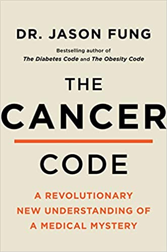 The Cancer Code: A Revolutionary New Understanding of a Medical Mystery by Dr Jason Fung