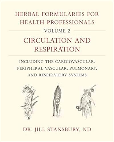 Herbal Formularies for Health Professionals Volume 2 Circulation and Respiration