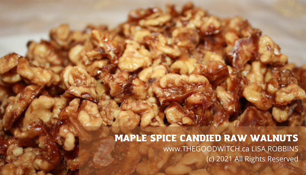Maple Spice Candied Walnuts (c) 2021 All Rights Reserved www.thegoodwitch.ca