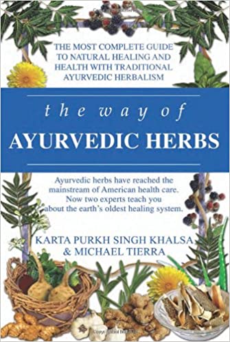 The Way of Ayurvedic Herbs by Karta Purkh Singh Khalsa and Michael Tierra